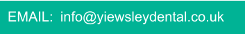 EMAIL:  info@yiewsleydental.co.uk