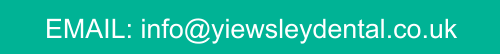 EMAIL: info@yiewsleydental.co.uk