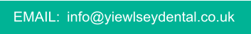 EMAIL:  info@yiewlseydental.co.uk