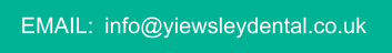 EMAIL:  info@yiewsleydental.co.uk