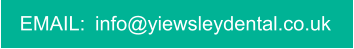 EMAIL:  info@yiewsleydental.co.uk