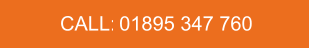 CALL:   01895 347 760