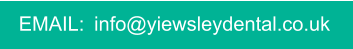 EMAIL:  info@yiewsleydental.co.uk