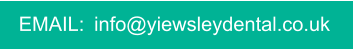 EMAIL:  info@yiewsleydental.co.uk