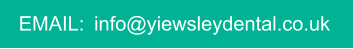 EMAIL:  info@yiewsleydental.co.uk
